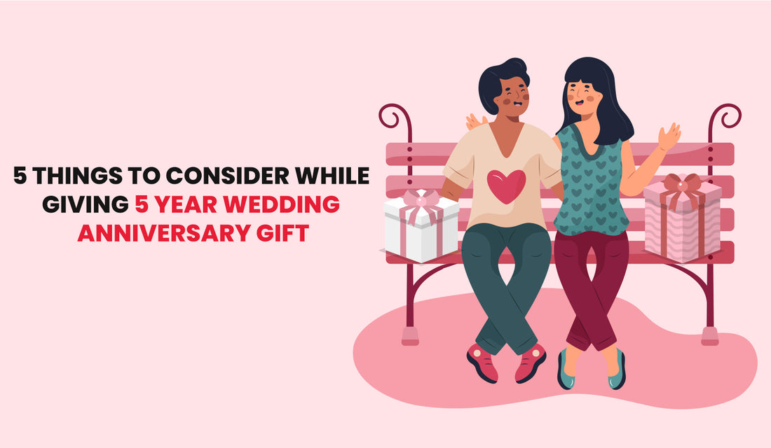 5 Things to Consider While giving 5 Year Wedding Anniversary Gift